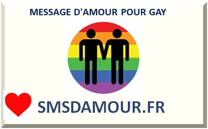 MESSAGE D'AMOUR POUR GAY